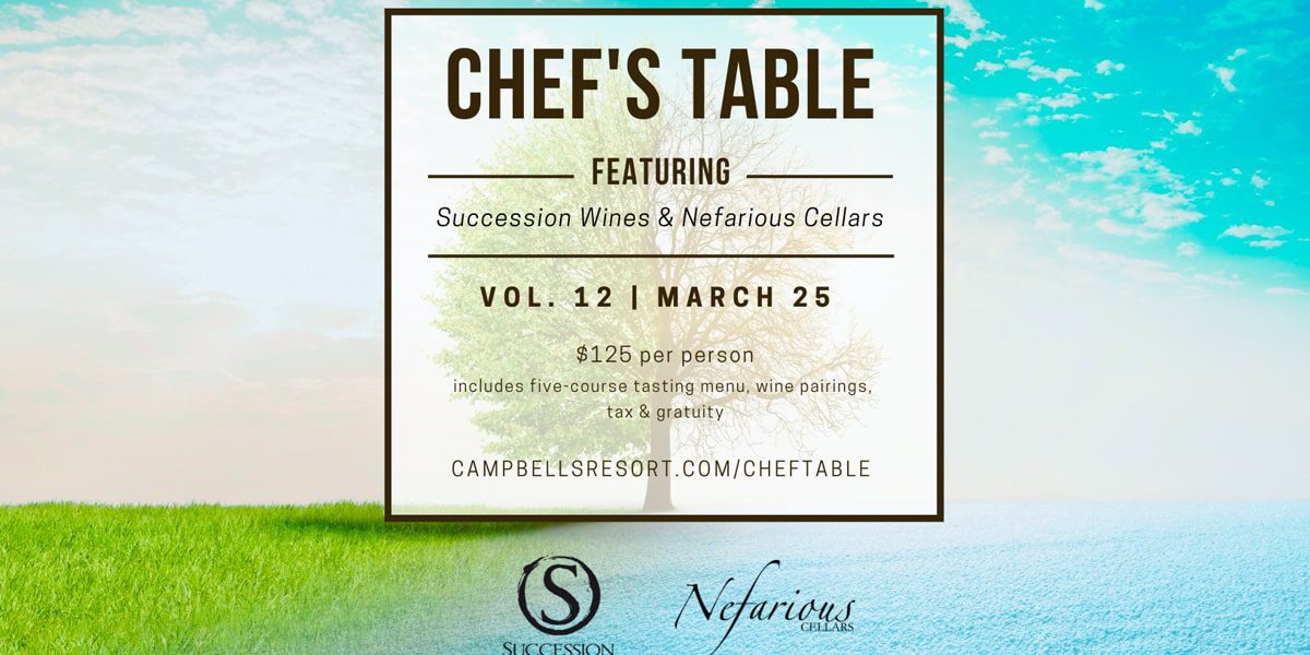 Campbell’s Resort Chef’s Table – Featuring Succession Wines & Nefarious Cellars