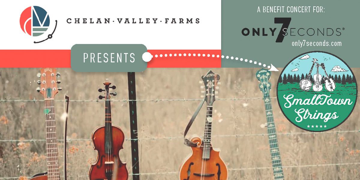 Chelan Valley Farms Presents SmallTown Strings, a Benefit Concert for Only7Seconds
