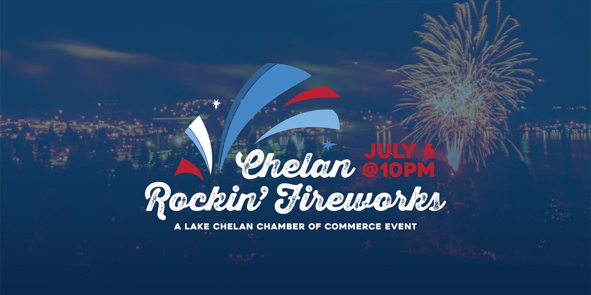 Chelan’s Rockin’ 6th of July Fireworks
